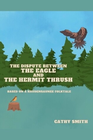 Cover of The Dispute Between The Eagle and The Hermit Thrush