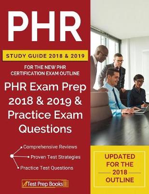 Cover of PHR Study Guide 2018 & 2019 for the NEW PHR Certification Exam Outline