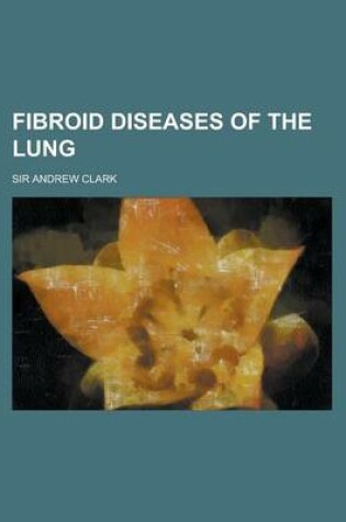 Cover of Fibroid Diseases of the Lung