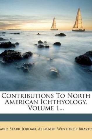 Cover of Contributions to North American Ichthyology, Volume 1...