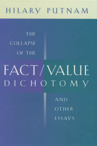 Cover of The Collapse of the Fact/value Dichotomy and Other Essays