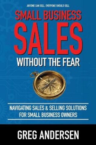 Cover of Small Business Sales, Without the Fear