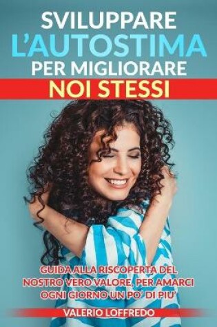 Cover of Sviluppare l'Autostima Per Migliorare Noi Stessi