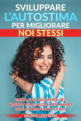 Book cover for Sviluppare l'Autostima Per Migliorare Noi Stessi