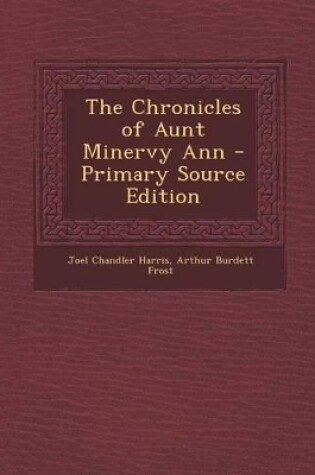 Cover of The Chronicles of Aunt Minervy Ann - Primary Source Edition