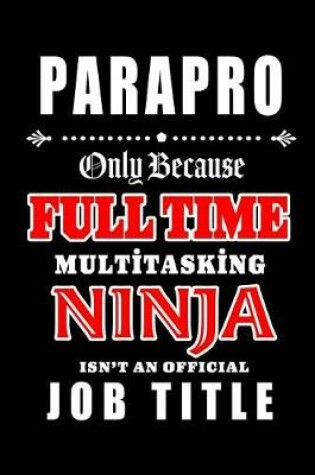 Cover of Parapro-Only Because Full Time Multitasking Ninja Isn't An Official Job Title