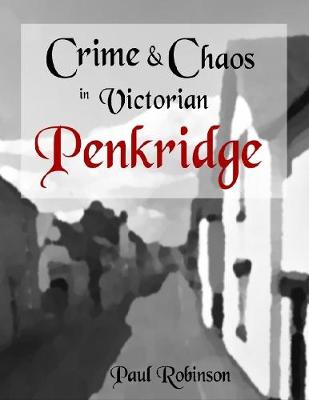 Book cover for Crime and Chaos In Victorian Penkridge