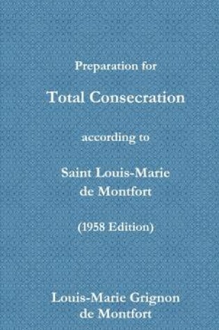 Cover of Preparation for Total Consecration according to Saint Louis Marie de Montfort (1958 Edition)