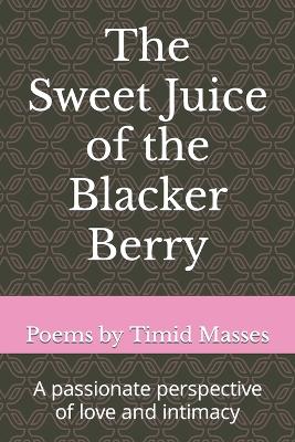 Book cover for The Sweet Juice of the Blacker Berry