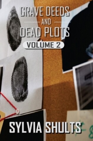 Cover of Grave Deeds and Dead Plots, Volume 2