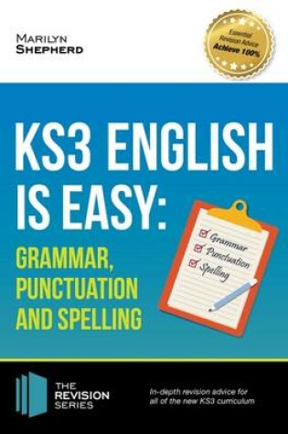 Cover of KS3: English is Easy - Grammar, Punctuation and Spelling. Complete Guidance for the New KS3 Curriculum. Achieve 100%