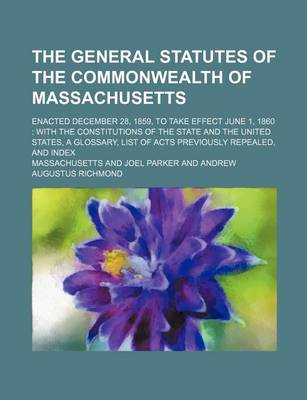 Book cover for The General Statutes of the Commonwealth of Massachusetts; Enacted December 28, 1859, to Take Effect June 1, 1860