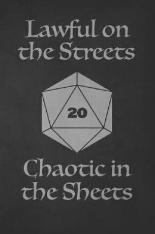 Cover of Lawful on the Streets Chaotic in the Sheets