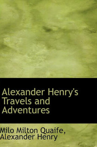 Cover of Alexander Henry's Travels and Adventures