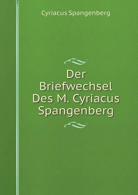Book cover for Der Briefwechsel Des M. Cyriacus Spangenberg