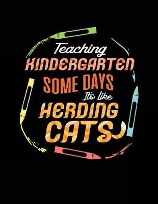 Book cover for Teaching Kindergarten Some Days It's Like Herding Cats