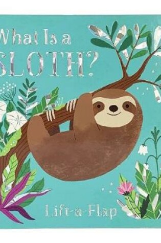 Cover of What Is a Sloth?
