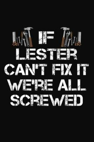 Cover of If Lester Can't Fix It We're All Screwed