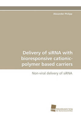 Book cover for Delivery of Sirna with Bioresponsive Cationic-Polymer Based Carriers