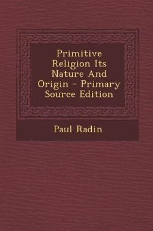 Cover of Primitive Religion Its Nature and Origin - Primary Source Edition