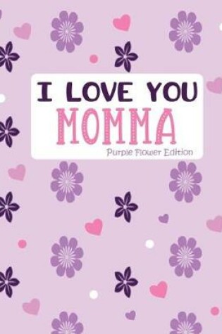 Cover of I Love You Momma Purple Flower Edition