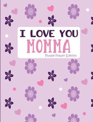 Book cover for I Love You Momma Purple Flower Edition