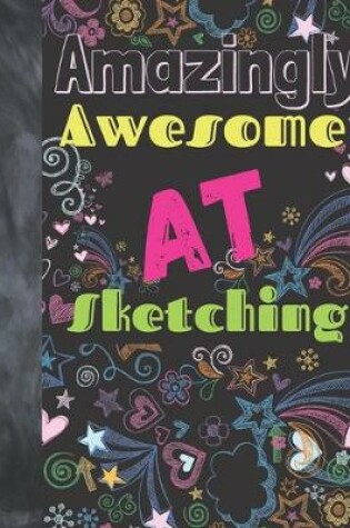 Cover of Amazingly Awesome At Sketching