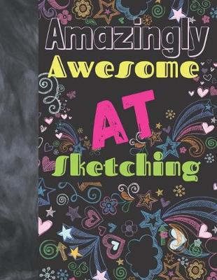 Book cover for Amazingly Awesome At Sketching