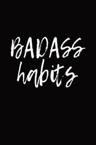 Cover of Badass Habits