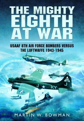 Book cover for Mighty Eighth at War: USAAF 8th Air Force Bombers Versus the Luftwaffe 1943-1945