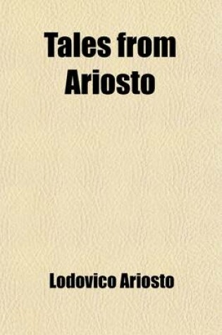 Cover of Tales from Ariosto; Retold for Children by a Lady