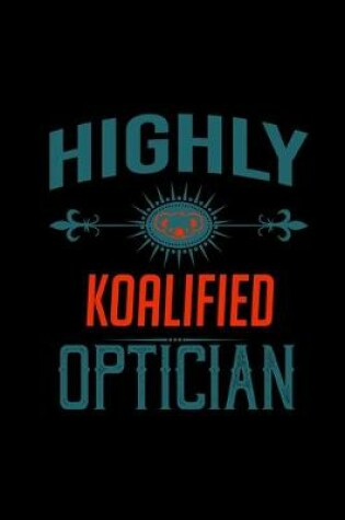 Cover of Highly koalified optician