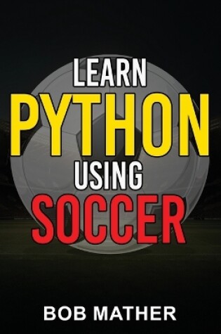 Cover of Learn Python Using Soccer