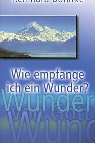 Cover of Wie Empfange Ich Ein Wunder?