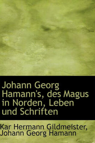 Cover of Johann Georg Hamann's, Des Magus in Norden, Leben Und Schriften