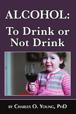 Book cover for Alcohol - to Drink or Not to Drink