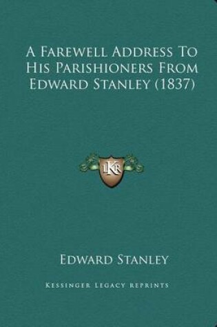 Cover of A Farewell Address To His Parishioners From Edward Stanley (1837)