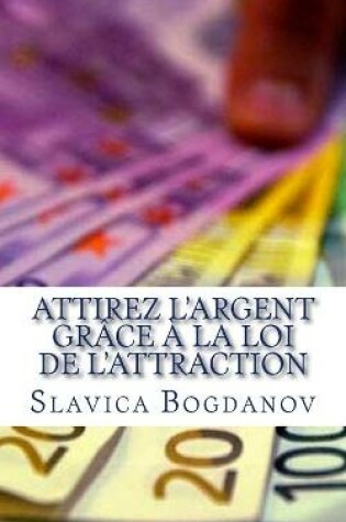 Cover of Attirez l'Argent grace a la Loi de l'Attraction