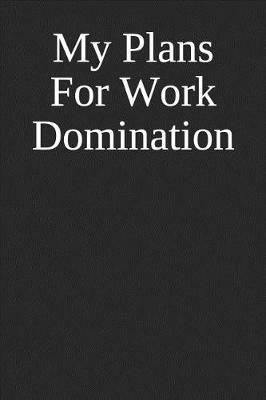 Book cover for My Plans For Work Domination