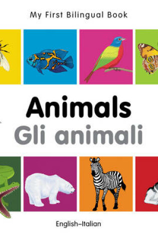 Cover of My First Bilingual Book -  Animals (English-Italian)