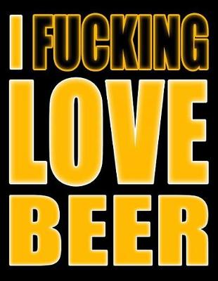 Book cover for I Fucking Love Beer