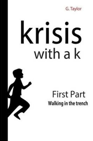 Cover of Krisis with a K - First Part - Walking in the trench