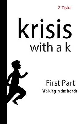 Book cover for Krisis with a K - First Part - Walking in the trench