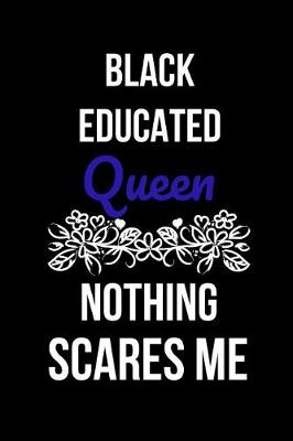 Book cover for Black Educated Queen Nothing Scares Me