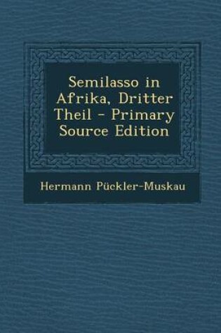 Cover of Semilasso in Afrika, Dritter Theil - Primary Source Edition