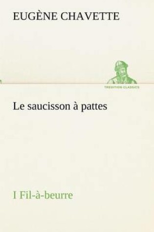 Cover of Le saucisson à pattes I Fil-à-beurre