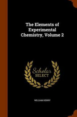 Cover of The Elements of Experimental Chemistry, Volume 2