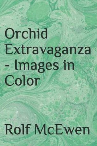 Cover of Orchid Extravaganza - Images in Color