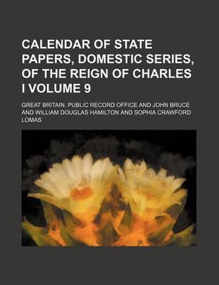 Book cover for Calendar of State Papers, Domestic Series, of the Reign of Charles I Volume 9