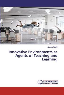 Book cover for Innovative Environments as Agents of Teaching and Learning